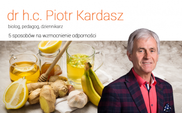 5 sposobów na wzmocnienie odporności - dr h. c. Piotr Kardasz